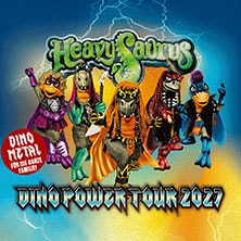 Heavysaurus - Mission Dino Power Tour 2027 13.03.2027 Stadthalle Rottweil