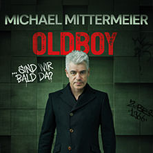 Michael Mittermeier - OLDBOY... sind wir bald da? 12.03.2027 Neue Tonhalle