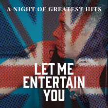 Let Me Entertain You - The Robbie Williams Tribute Show - a night of greatest hit 24.01.2027 Stadthalle Tuttlingen