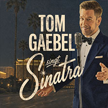 Tom Gaebel singt Sinatra - Tour 2027 25.04.2027 Theater am Ring